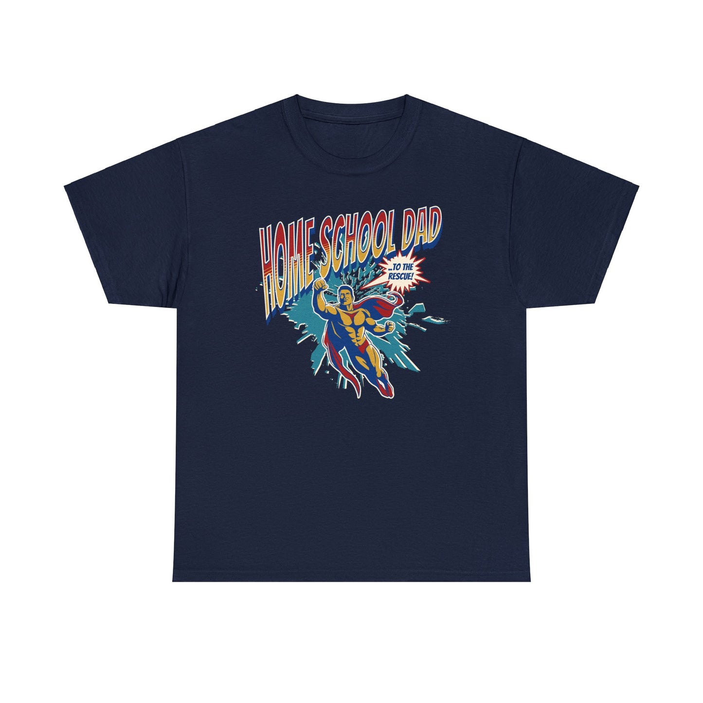 T-Shirt - Home School Dad To The Rescue | Classic Fit | 100% Cotton | Heavy Cotton