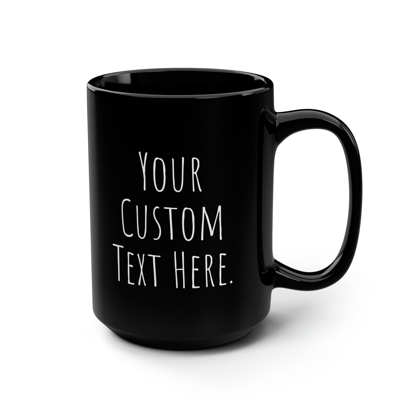 Coffee Mug (CUSTOM) | Black | Ceramic 15oz | Microwave and Dishwasher Safe