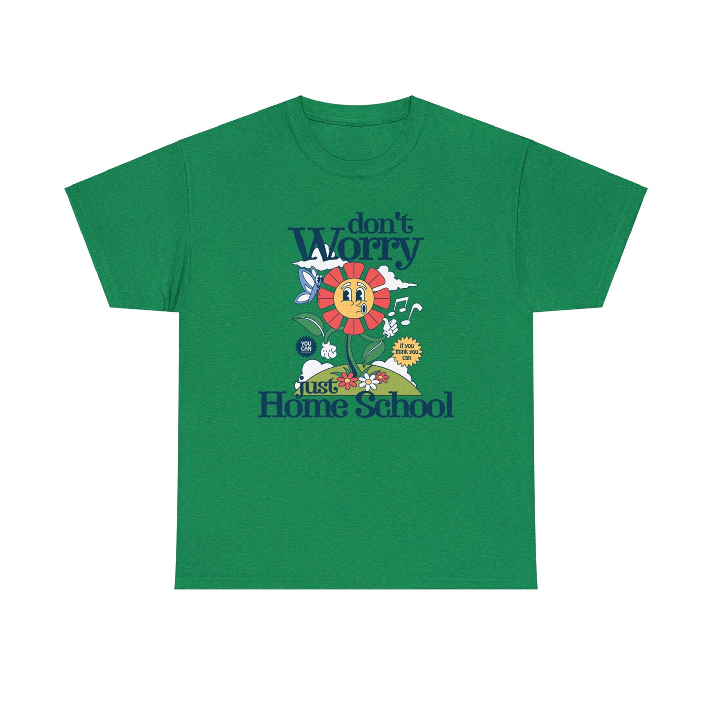 T-Shirt - Don't Worry, Just Home School | Classic Fit | 100% Cotton | Heavy Cotton