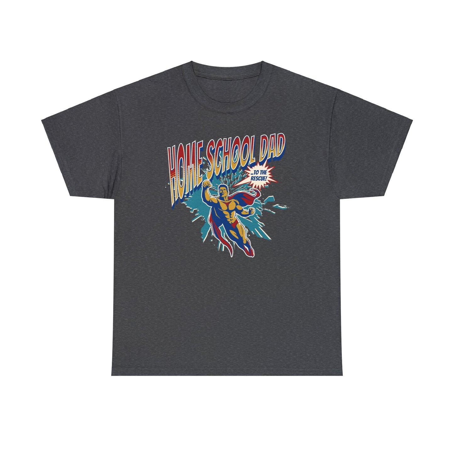 T-Shirt - Home School Dad To The Rescue | Classic Fit | 100% Cotton | Heavy Cotton