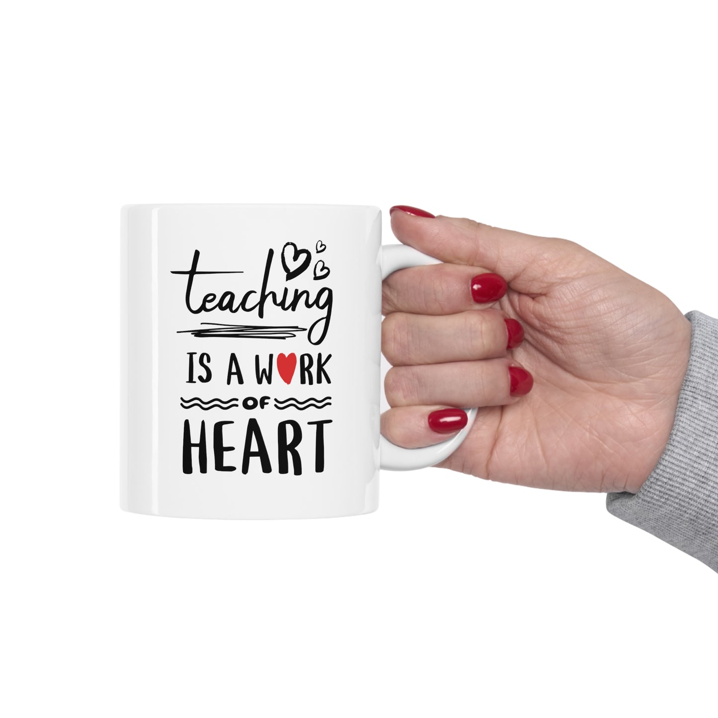 Coffee Mug - Teaching Is A Work Of Heart | White | Ceramic 11oz | Microwave and Dishwasher Safe