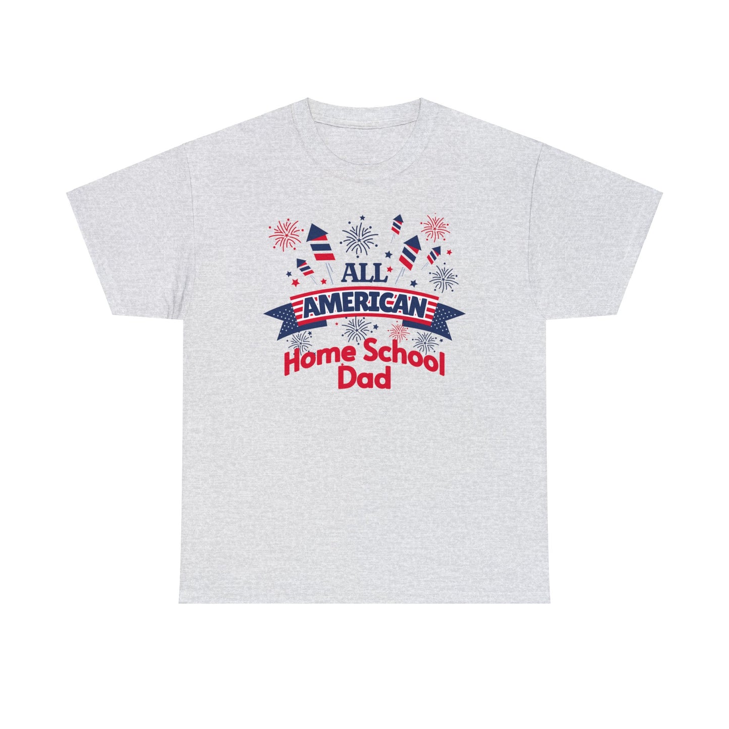 T-Shirt - All-American Home School Dad | Classic Fit | 100% Cotton | Heavy Cotton