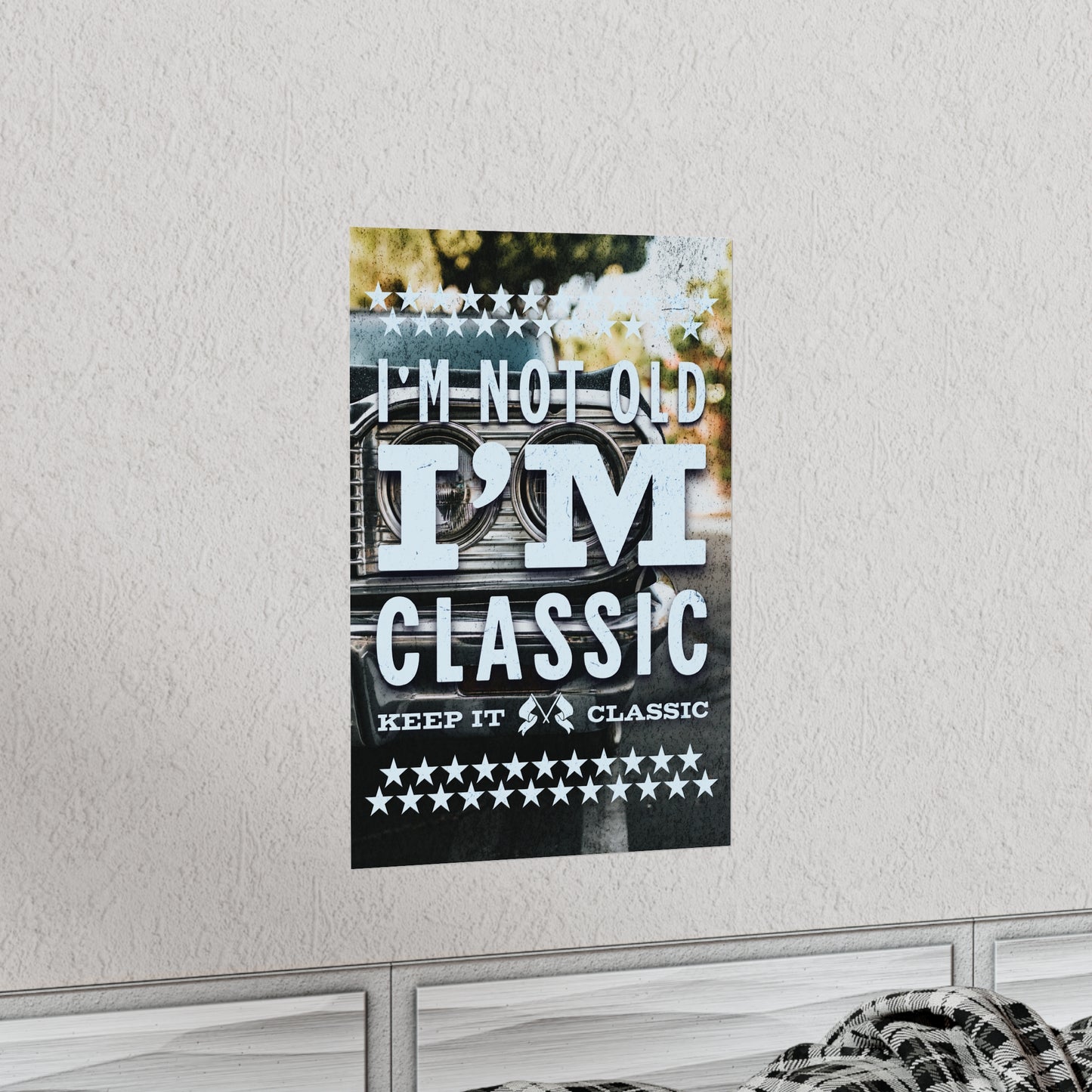 Poster - I'm Not Old I'm Classic | Classic Cars | Premium Matte Poster