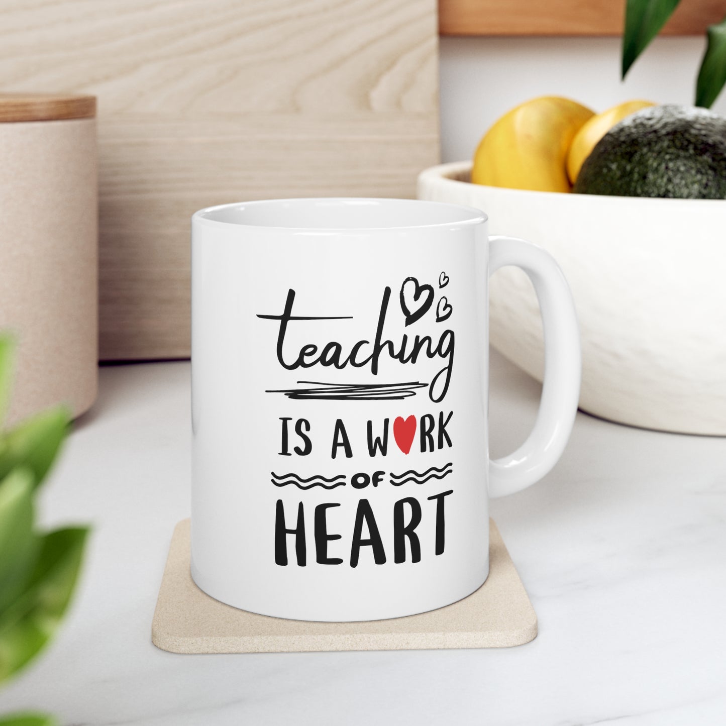 Coffee Mug - Teaching Is A Work Of Heart | White | Ceramic 11oz | Microwave and Dishwasher Safe