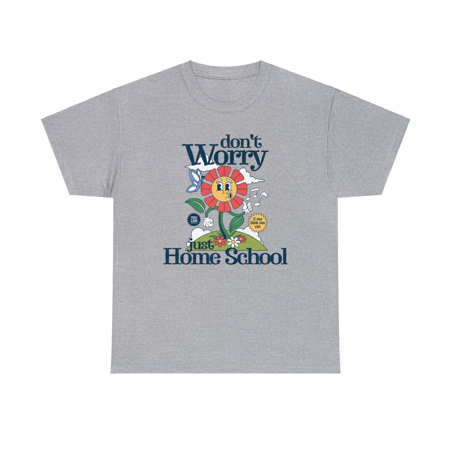 T-Shirt - Don't Worry, Just Home School | Classic Fit | 100% Cotton | Heavy Cotton