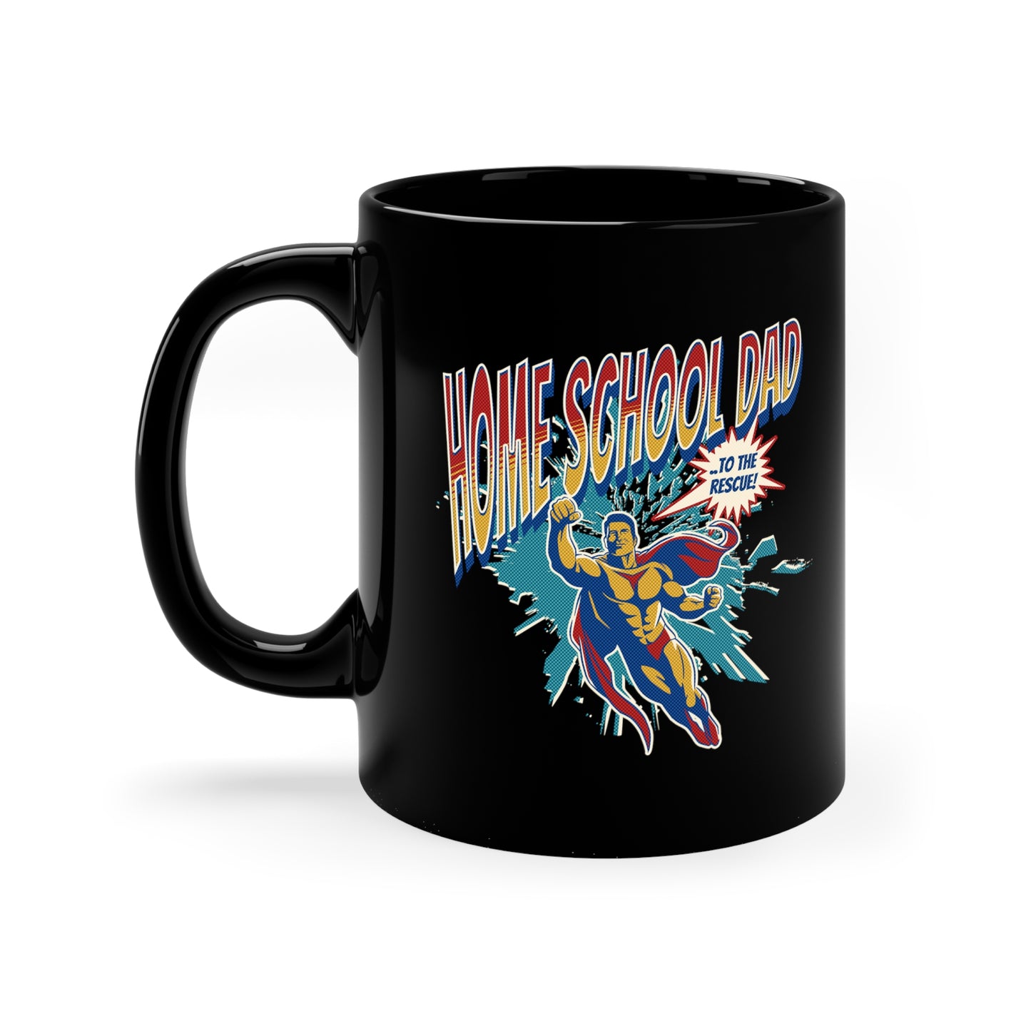 Coffee Mug - Home School Dad To The Rescue | Black | Ceramic 11oz | Microwave and Dishwasher Safe