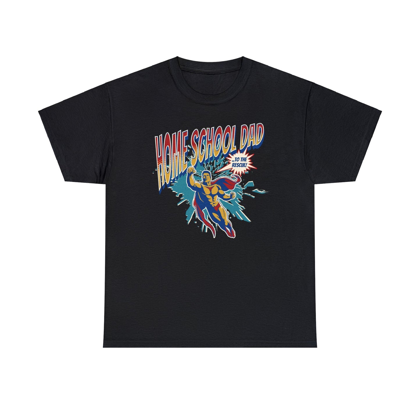 T-Shirt - Home School Dad To The Rescue | Classic Fit | 100% Cotton | Heavy Cotton