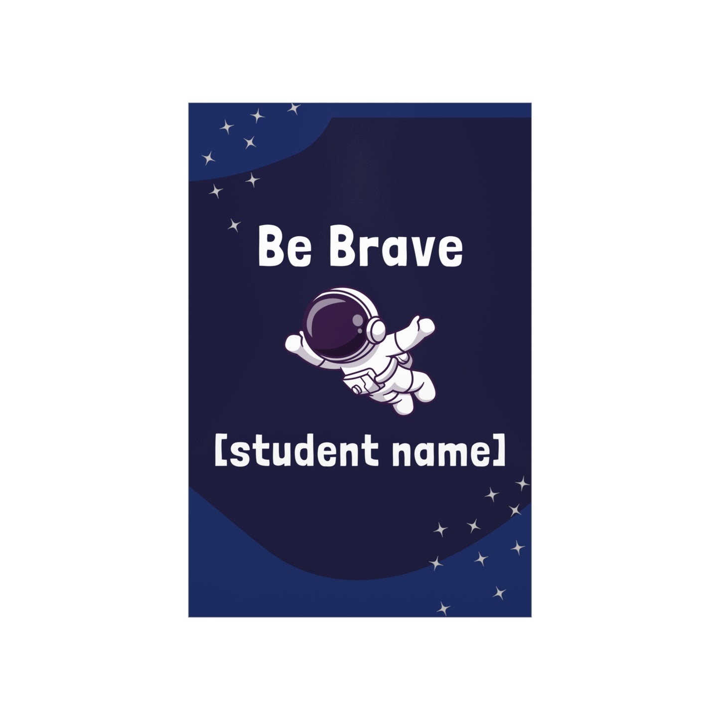 Poster (CUSTOM) - Be Brave | Astronomy And Science | Premium Matte Poster