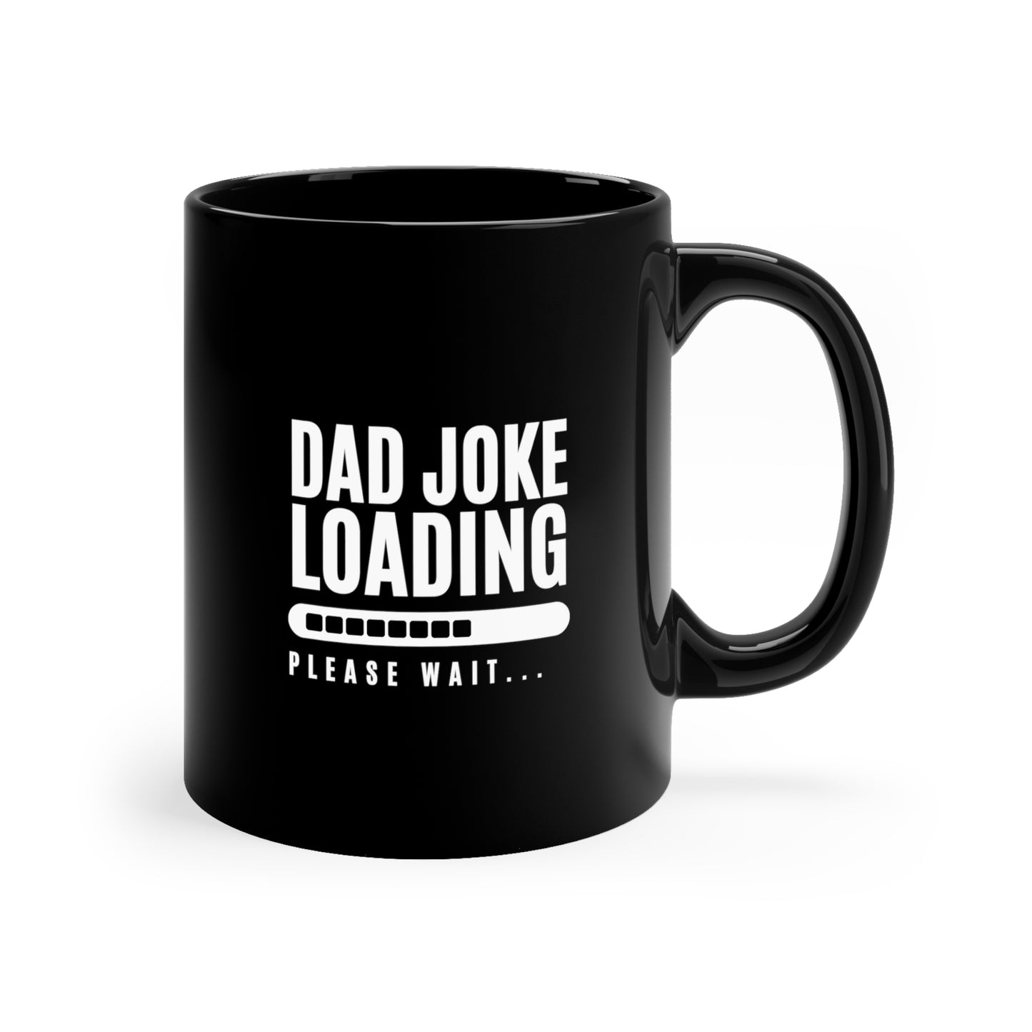 Coffee Mug - Dad Joke Loading | Black | Ceramic 11oz | Microwave and Dishwasher Safe