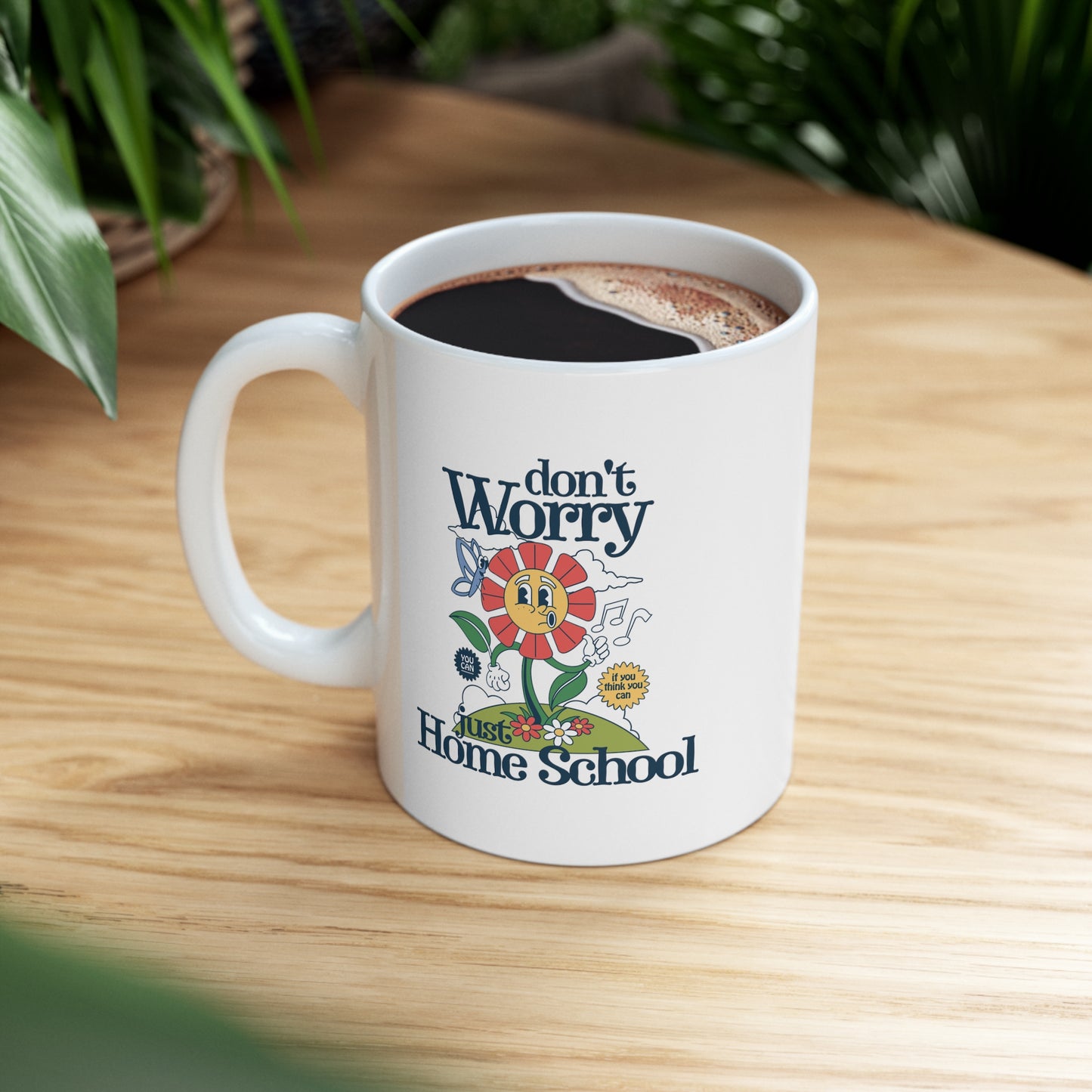 Coffee Mug - Don't Worry Just Home School | White | Ceramic 11oz | Microwave and Dishwasher Safe