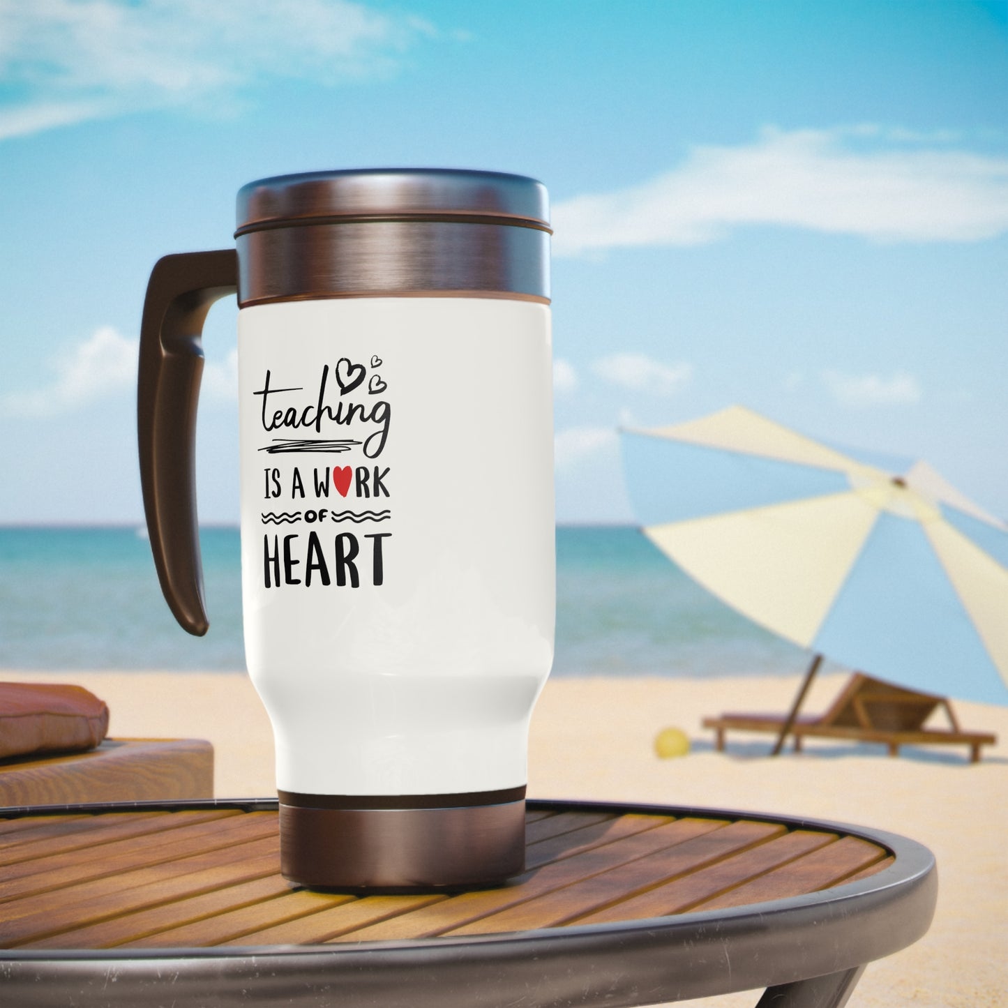 Travel Mug, 14oz | Teaching Is A Work Of Heart | Stainless Steel | Insulated | Spill-Proof Cap
