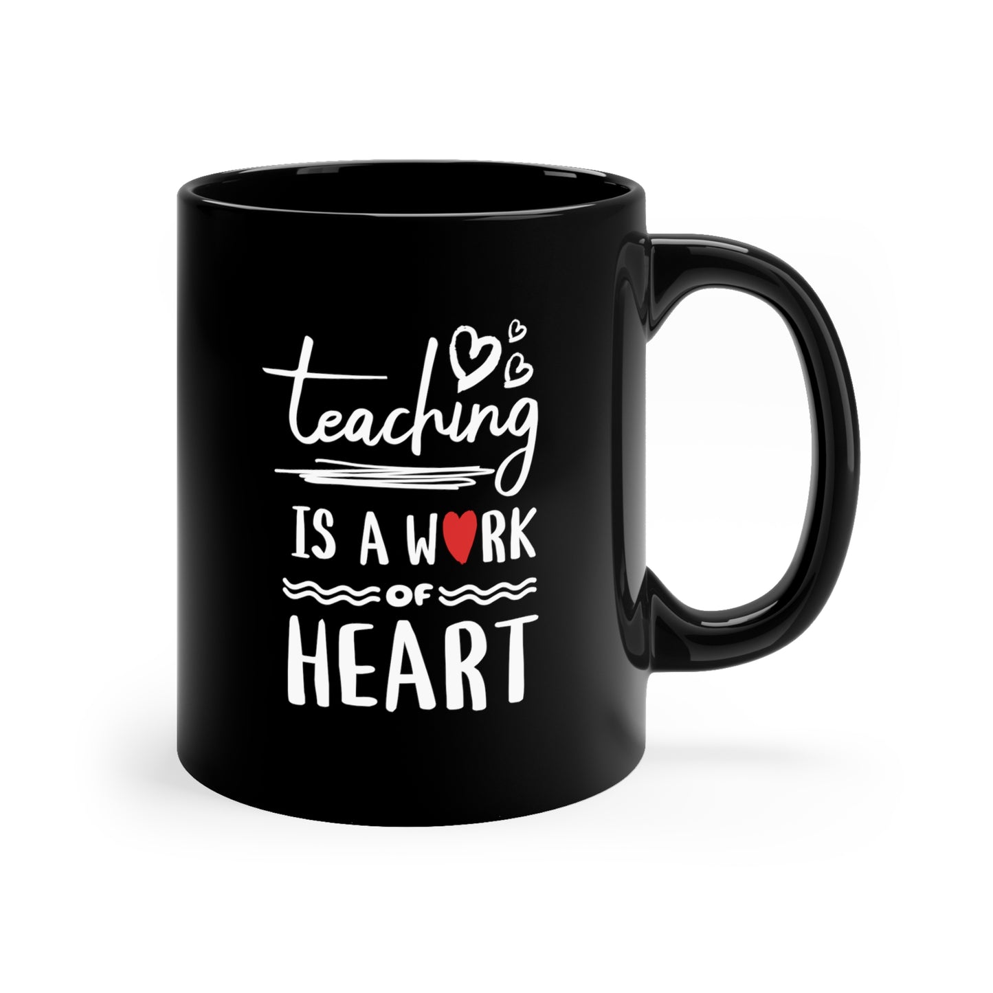 Coffee Mug - Teaching Is A Work Of Heart | Black | Ceramic 11oz | Microwave and Dishwasher Safe