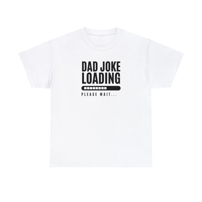 T-Shirt - Dad Joke Loading | Classic Fit | 100% Cotton | Heavy Cotton