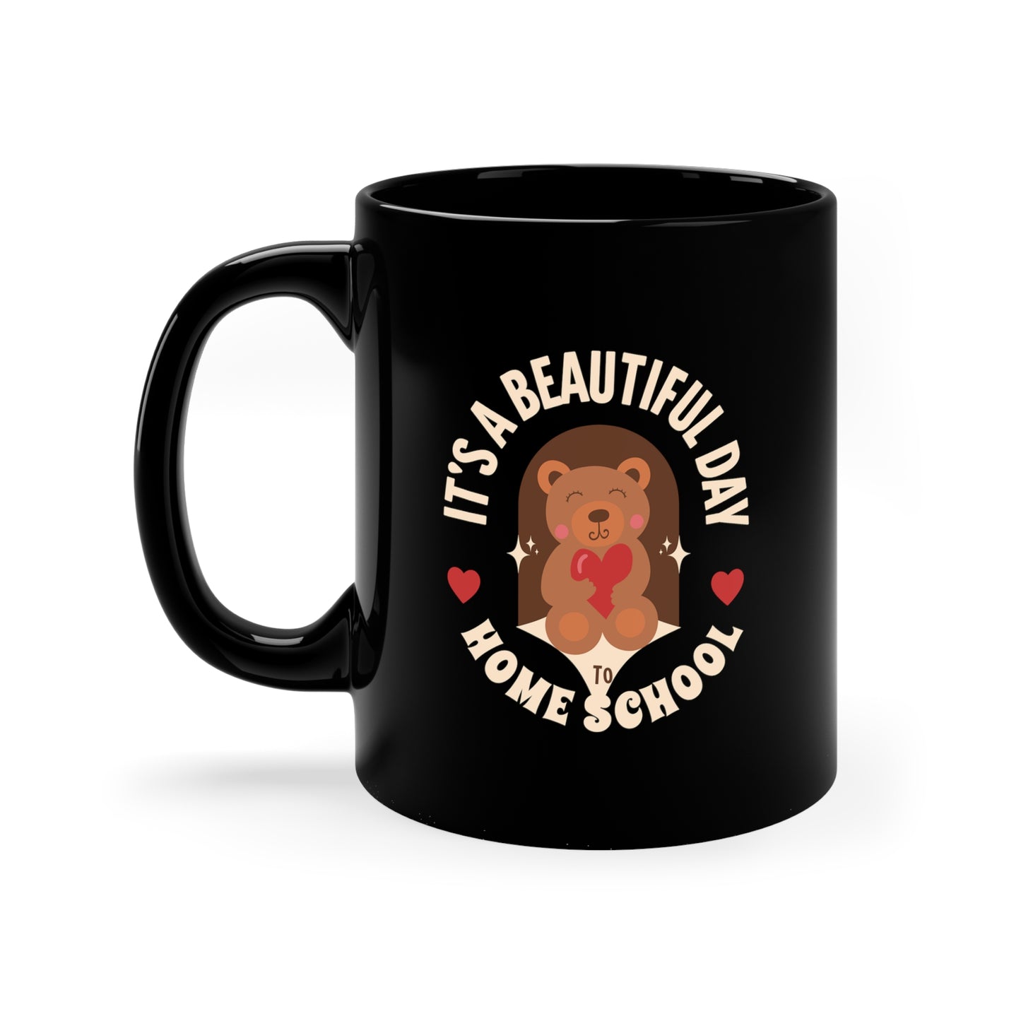 Coffee Mug - It's A Beautiful Day To Home School | Black | Ceramic 11oz | Microwave and Dishwasher Safe