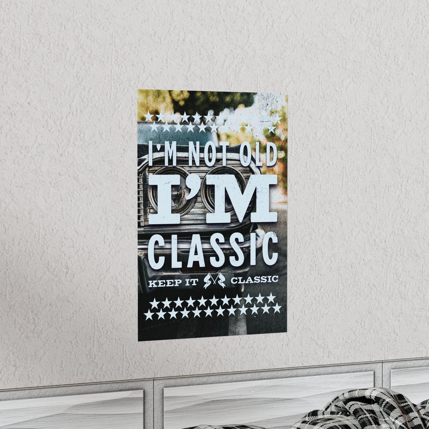 Poster - I'm Not Old I'm Classic | Classic Cars | Premium Matte Poster