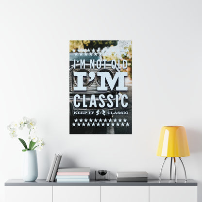 Poster - I'm Not Old I'm Classic | Classic Cars | Premium Matte Poster