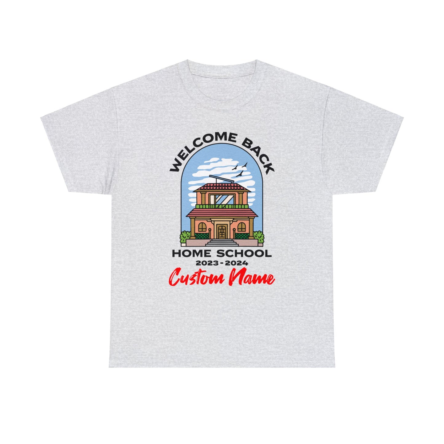 T-Shirt (CUSTOM) - Welcome Back Home School | Classic Fit | 100% Cotton | Heavy Cotton