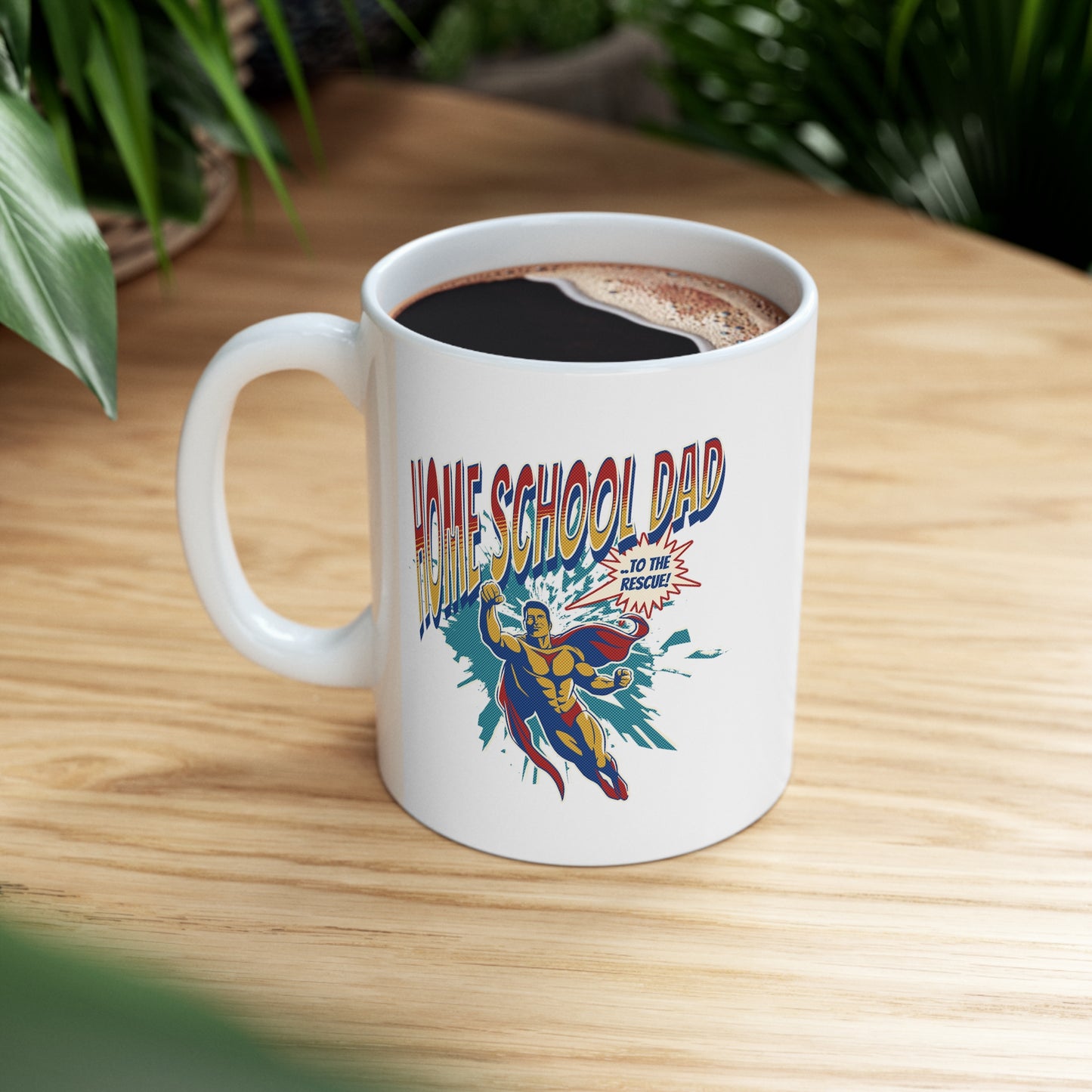 Coffee Mug - Home School Dad To The Rescue | White | Ceramic 11oz | Microwave and Dishwasher Safe