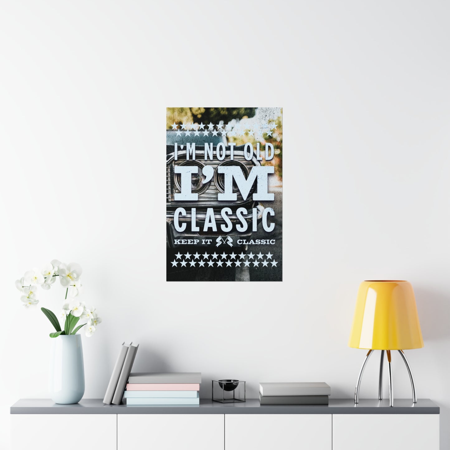 Poster - I'm Not Old I'm Classic | Classic Cars | Premium Matte Poster