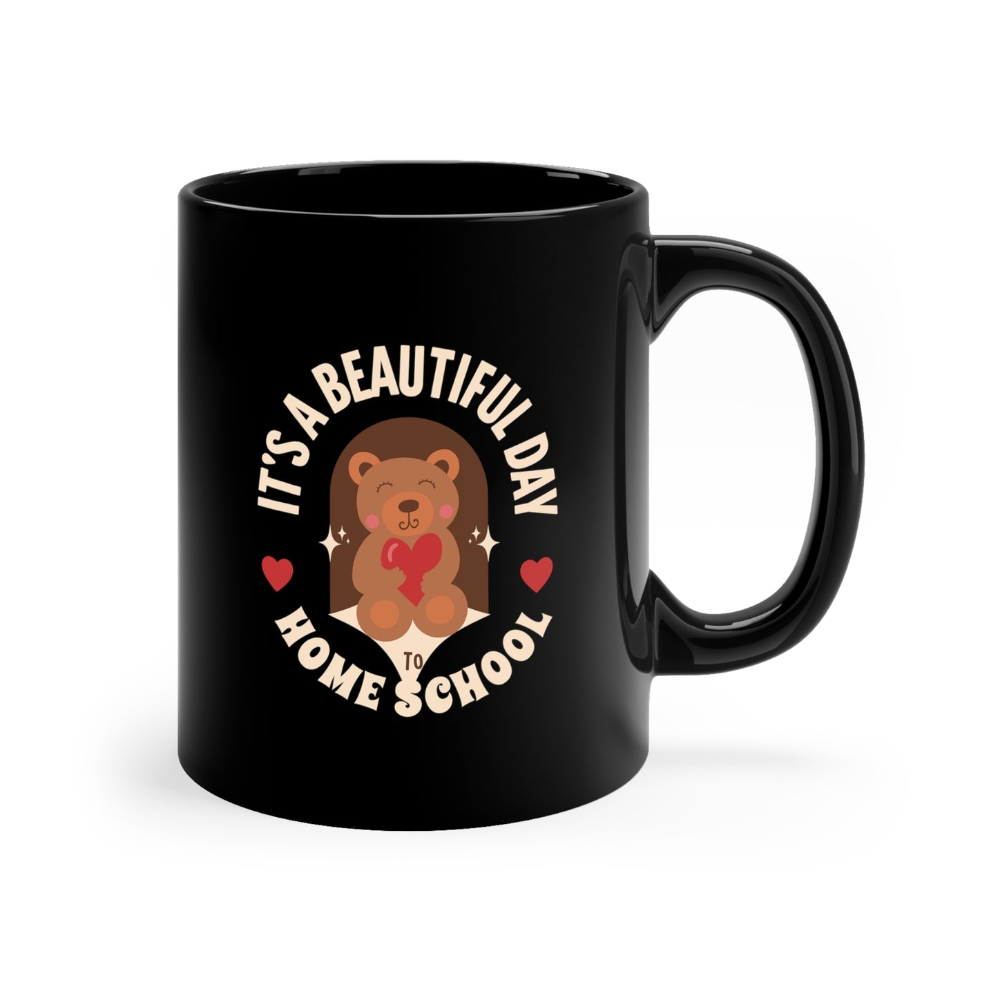 Coffee Mug - It's A Beautiful Day To Home School | Black | Ceramic 11oz | Microwave and Dishwasher Safe