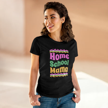 T-Shirt (Womens) - Home School Mama | Semi Fitted | 100% Cotton | Funny, Witty, Sarcastic