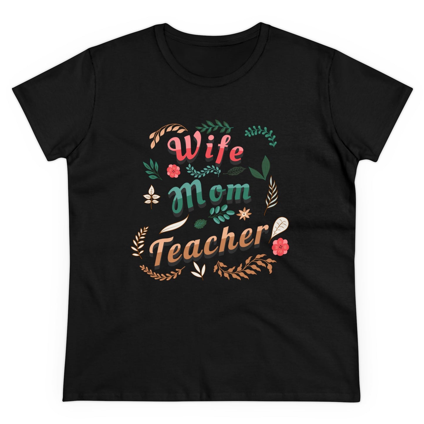 T-Shirt (Womens) - Wife, Mom, Teacher | Semi Fitted | 100% Cotton | Funny, Witty, Sarcastic