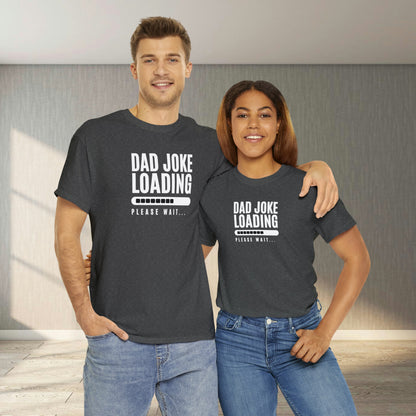 T-Shirt - Dad Joke Loading | Classic Fit | 100% Cotton | Heavy Cotton