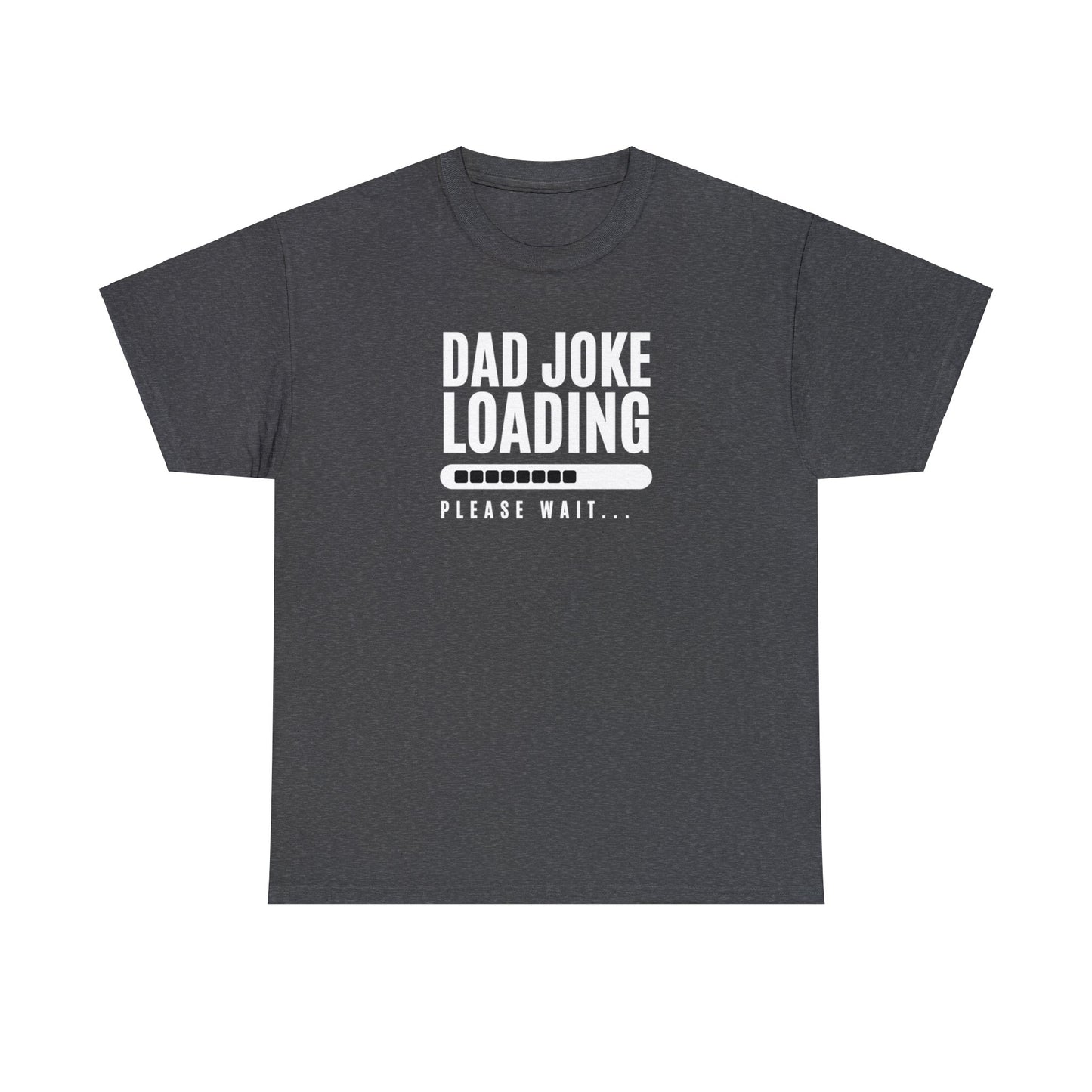 T-Shirt - Dad Joke Loading | Classic Fit | 100% Cotton | Heavy Cotton