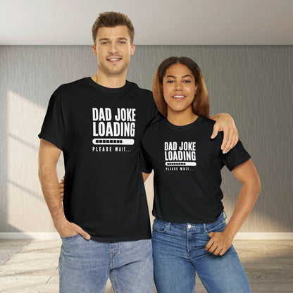 T-Shirt - Dad Joke Loading | Classic Fit | 100% Cotton | Heavy Cotton