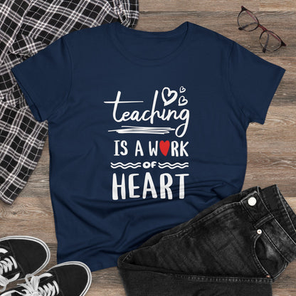 T-Shirt (Womens) - Teaching Is A Work Of Heart | Semi Fitted | 100% Cotton | Funny, Witty, Sarcastic