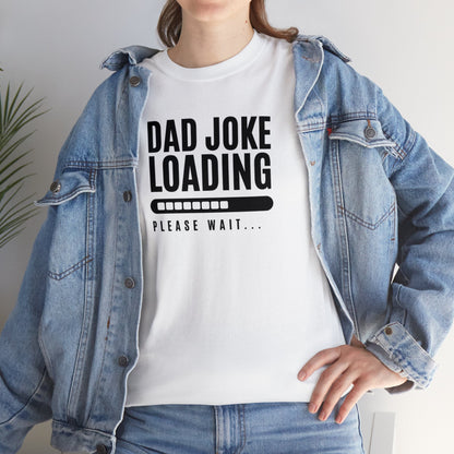 T-Shirt - Dad Joke Loading | Classic Fit | 100% Cotton | Heavy Cotton