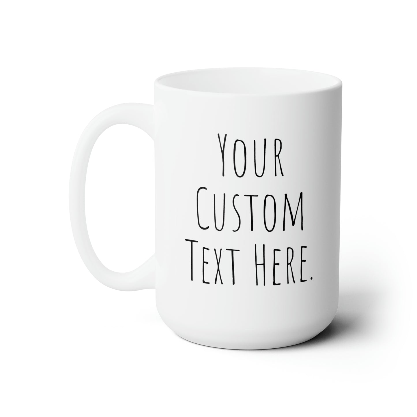 Coffee Mug (CUSTOM) | White | Ceramic 15oz | Microwave and Dishwasher Safe