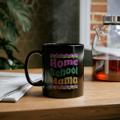 Coffee Mug - Home School Mama | Black | Ceramic 11oz | Microwave and Dishwasher Safe